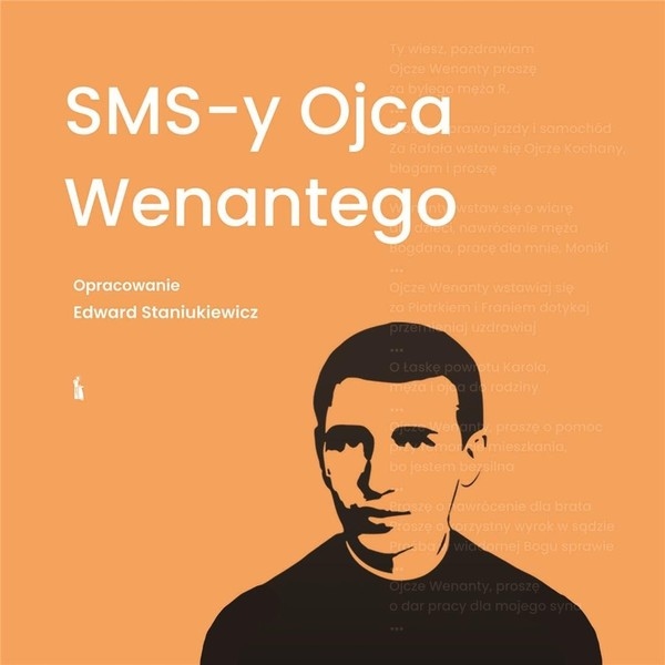 

SMS-y ojca Wenantego Edward Staniukiewicz