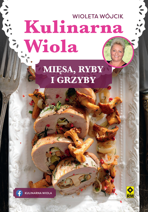 

Kulinarna Wiola. Mięsa, ryby i grzyby