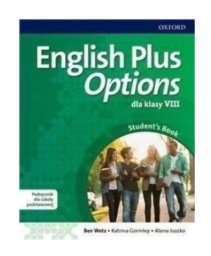 ENGLISH PLUS OPTIONS 8 PODRĘCZNIK + ĆWICZENIA JĘZYK ANGIELSKI OXFORD ISBN 9780194747462