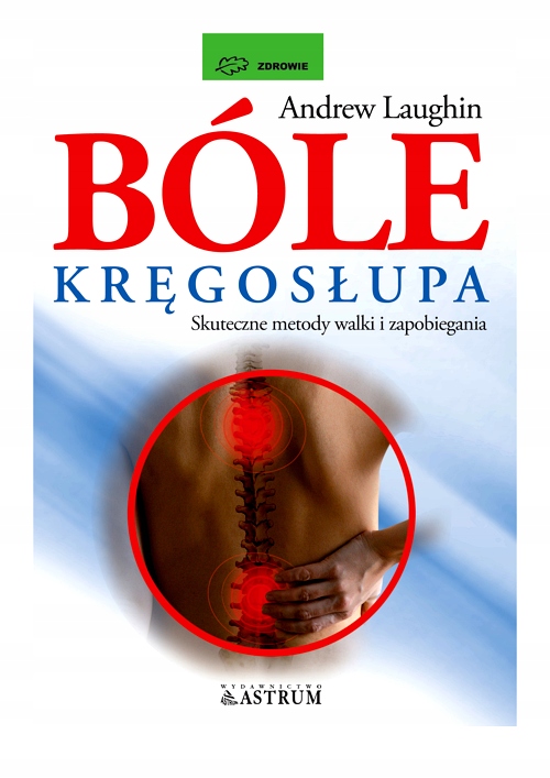 BÓLE KRĘGOSŁUPA SKUTECZNE METODY WALKI I ZAPOBIEGANIA