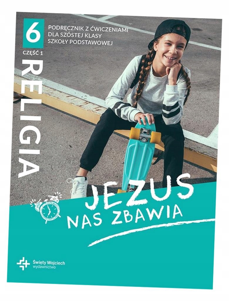 JEZUS NAS ZBAWIA 6 CZ. 1-2 PODRĘCZNIKI I ĆWICZENIA Przedmiot Religia, Etyka