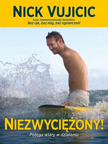 Niezwyciężony! Potęga wiary w działaniu Nick Vuj