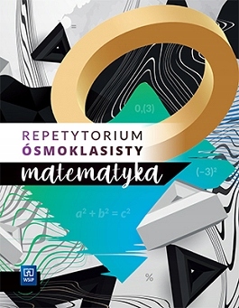 

repetytorium Ósmoklasisty Matematyka kl. 4–8 WSiP