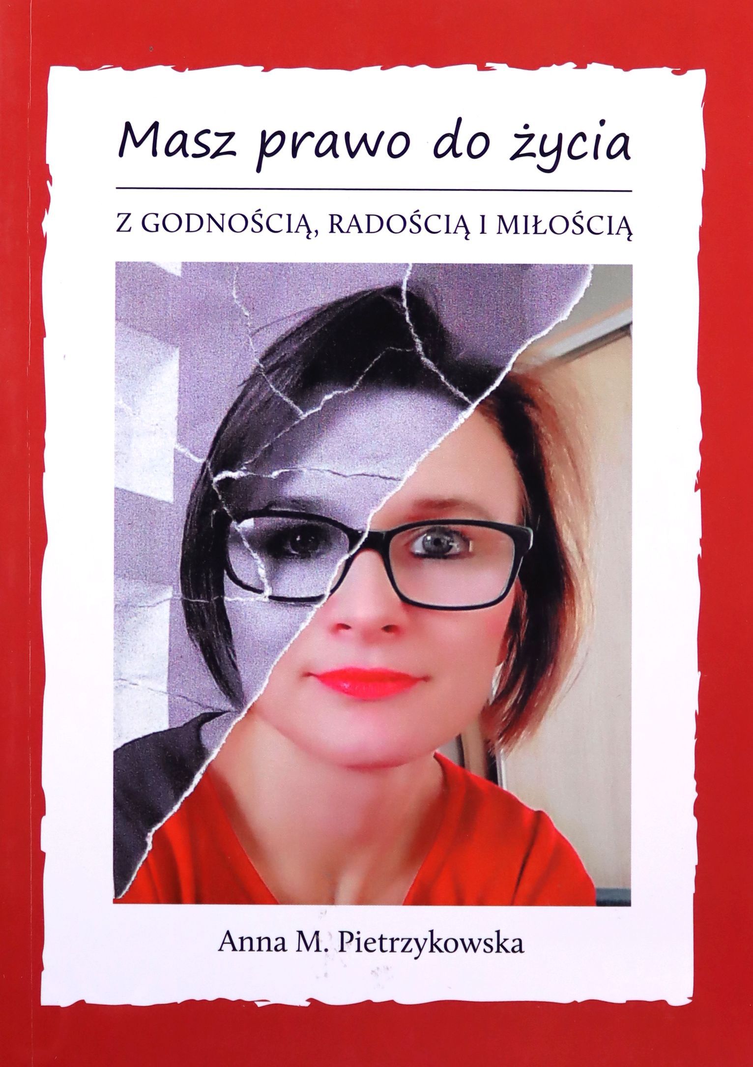 Masz Prawo Do Życia Z Godnością, Radością I Miłośc