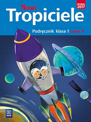 

Nowi Tropiciele. Klasa 1. Podręcznik. Część 4