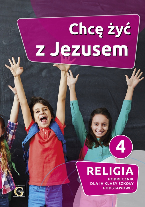 Katechizm Religia 4 SP Chcę żyć z Jez Gaudium Podr