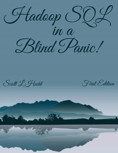 Hecht, Scott Hadoop SQL in a Blind Panic!