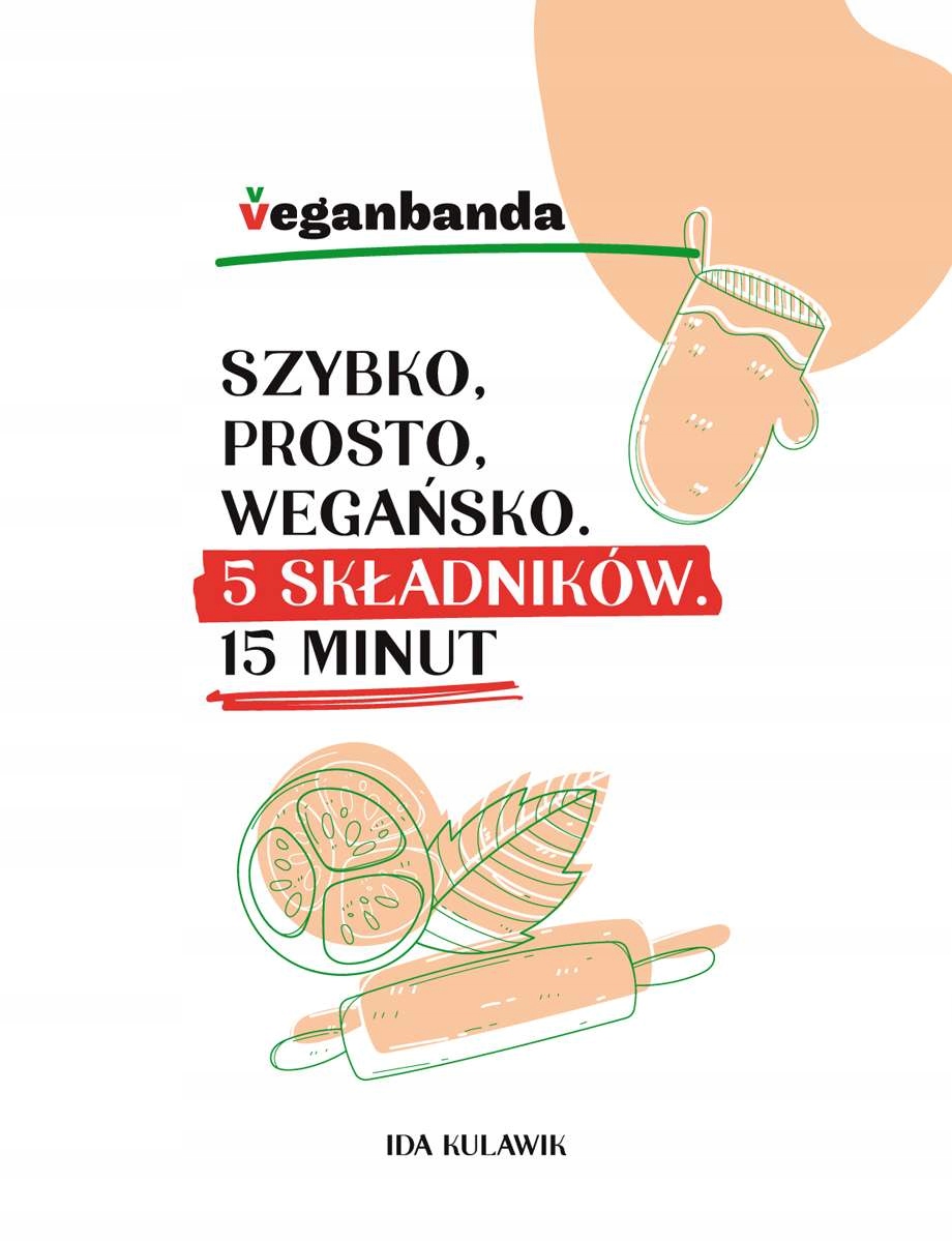 Szybko, prosto, wegańsko. 5 składników. 15...