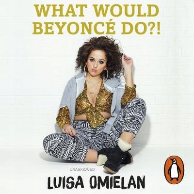 What Would Beyonce Do?! - Omielan, Luisa AUDIOBOOK