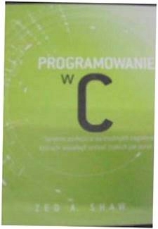Programowanie w C. - Shaw Zed A.