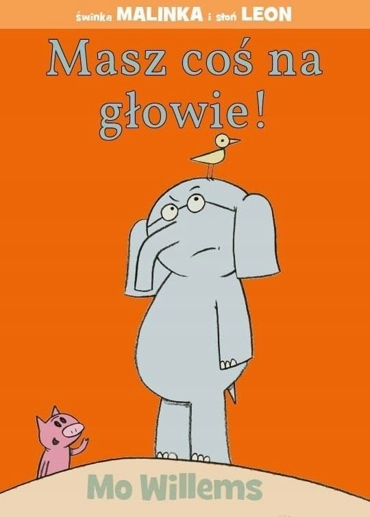 

Masz Coś Na Głowie, Mo Willems