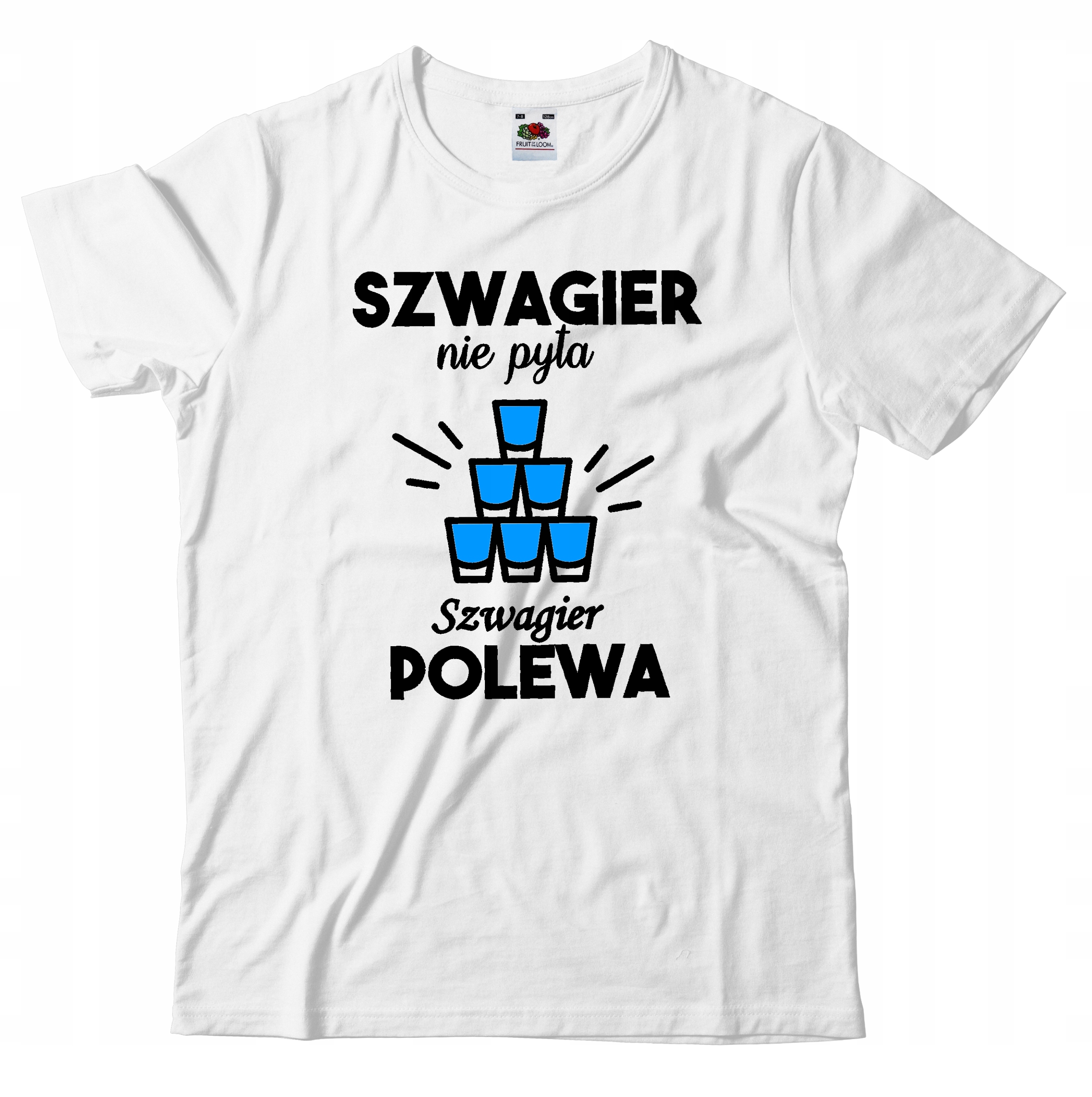 

Koszulka Szwagier Nie Pyta, Szwagier Polewa