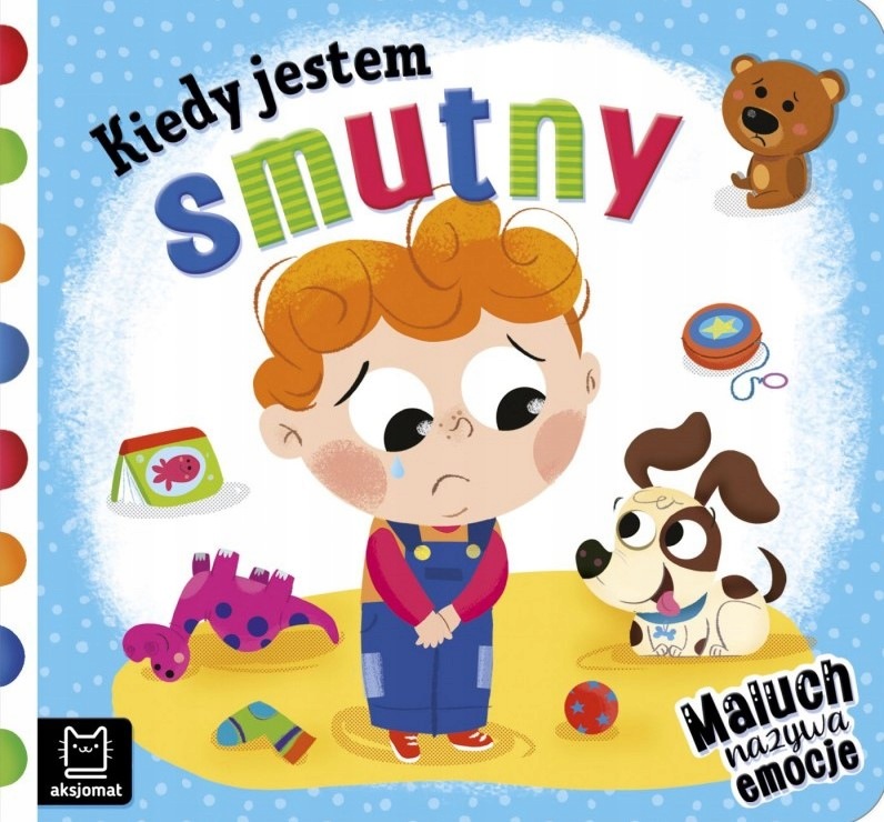 Kiedy jestem smutny. Maluch nazywa emocje