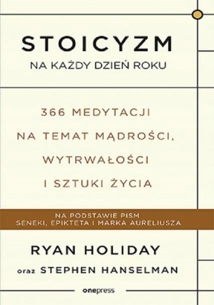 

Stoicyzm Na Każdy Dzień Roku 366 Medytacji..