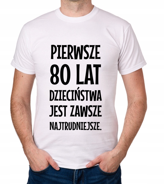 

koszulka Pierwsze 80 Lat Dzieciństwa... prezent