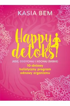

Happy Detoks Jedz oddychaj i kochaj Kasia Bem
