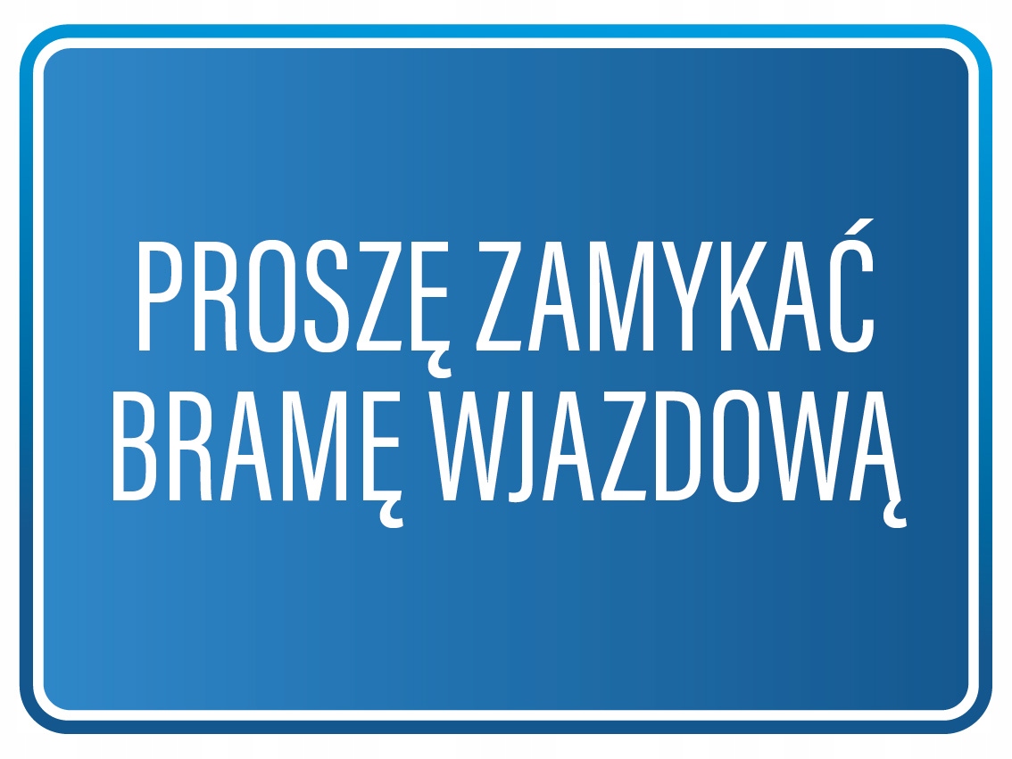 

Tabliczka 30x20 proszę zamykać bramę wjazdową