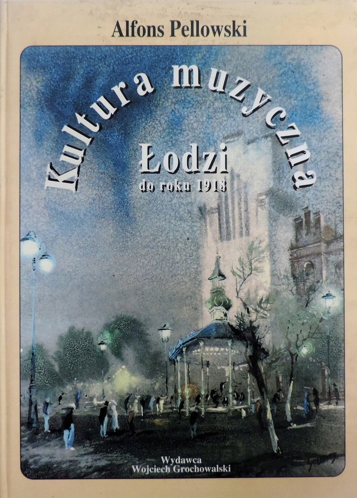 Kultura Muzyczna Łodzi Do 1918 Pellowski