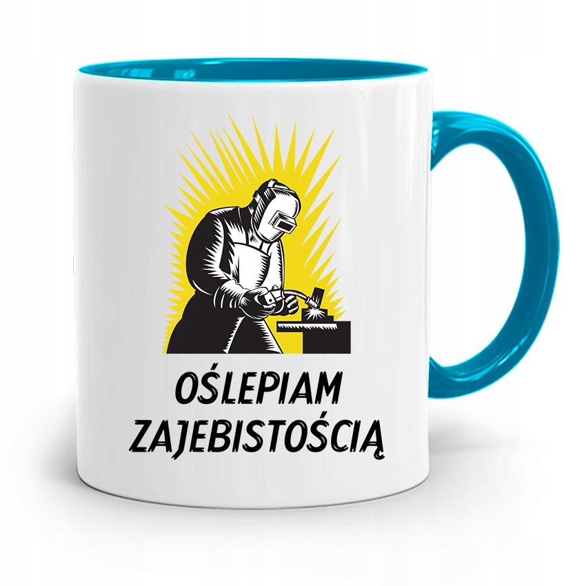 

Kubek Błękitny Spawacza Oślepiam Zajebistością