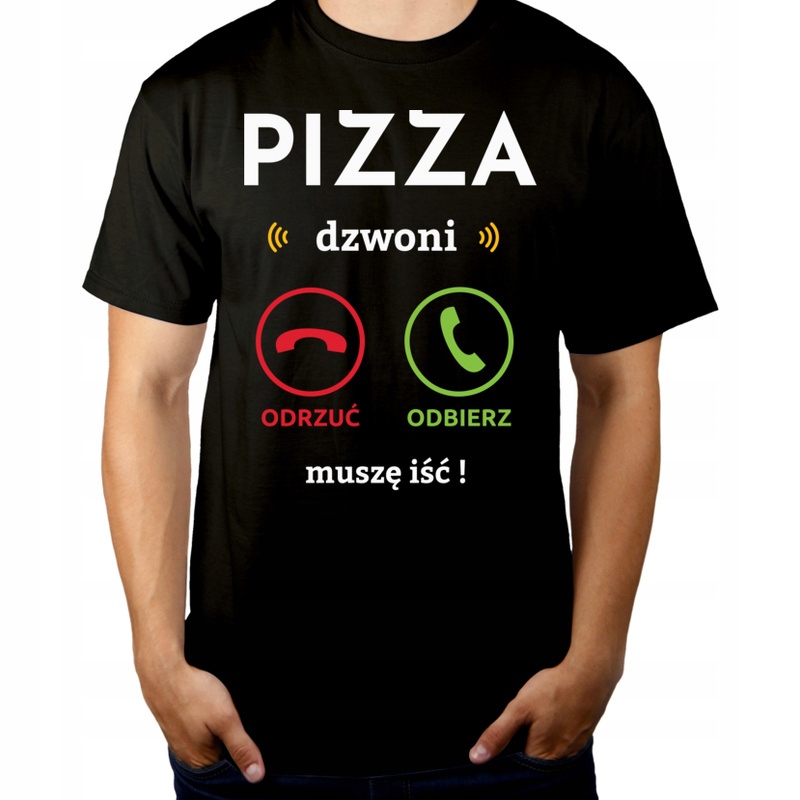 

Pizza dzwoni muszę iść Koszulka