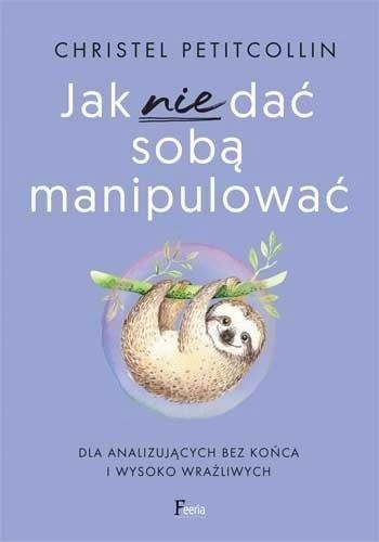 

Jak nie dać sobą manipulować, Christel Petitcollin