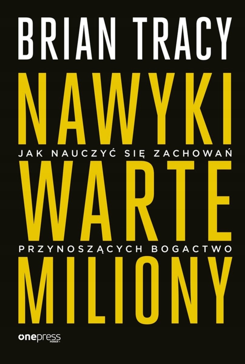 Nawyki warte miliony. Jak nauczyć się zachowań prz