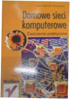 Domowe sieci komputerowe. Ćwiczenia praktyczne