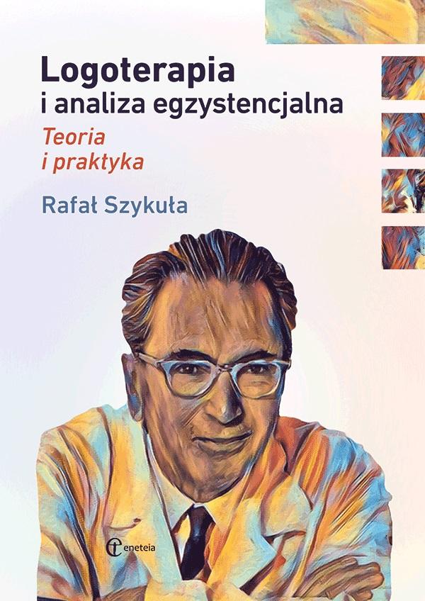 

Logoterapia I Analiza Egzystencjalna Rafał Szyku..