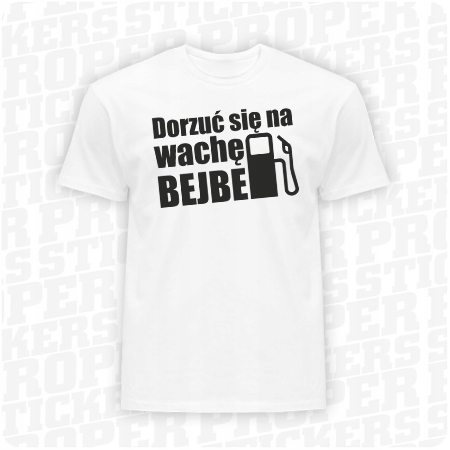 

Koszulka - Dorzuć Się Na Wachę Bejbe