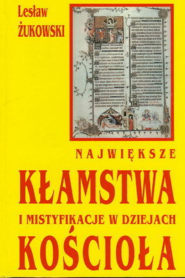 Największe Kłamstwa Mistyfikacje Kościoła Żukowski