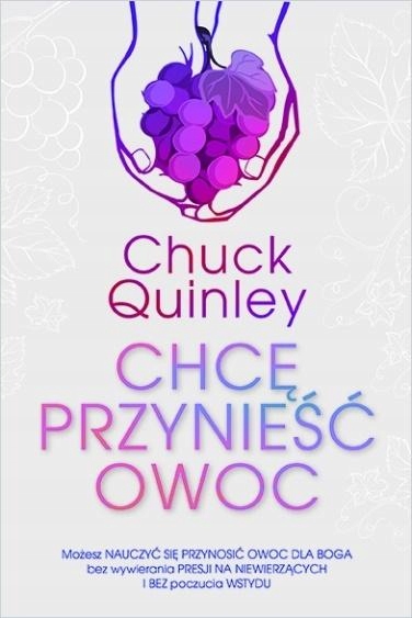 Chcę Przynieść Owoc Chuck Quinley