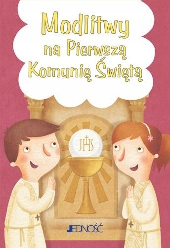 

Modlitwy Na Pierwszą Komunię Świętą Praca Zbioro..