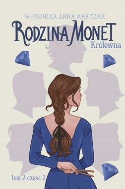 

Królewna Rodzina Monet Tom 2 Cz.2 Weronika Marczak