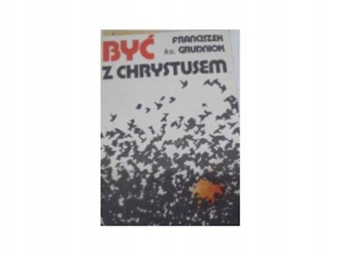 Być Z Chrystusem - F Grudniak