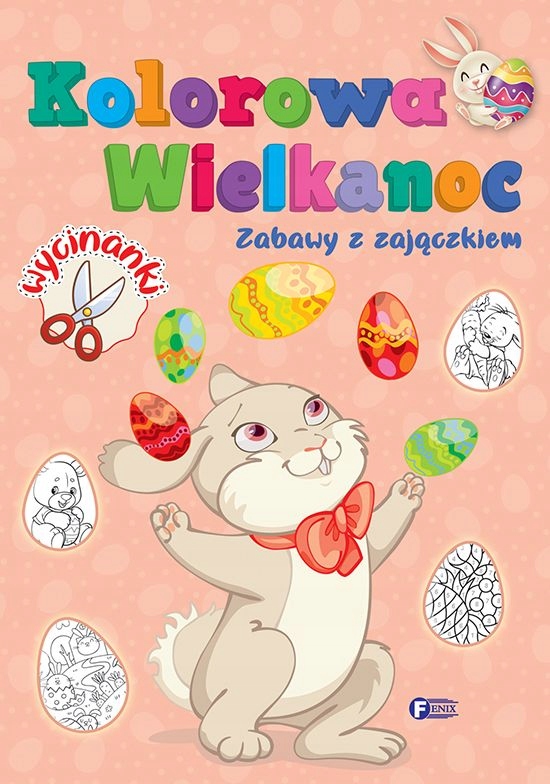 Kolorowa Wielkanoc. Zabawy z zajączkiem. Fenix