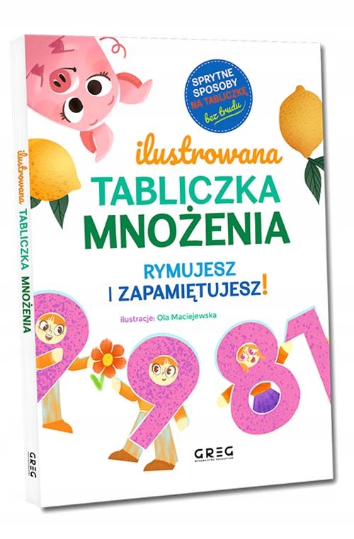 ILUSTROWANA TABLICZKA MNOŻENIA. RYMUJESZ I ZAPAMIĘ GRZEGORZ STRZEBOŃSKI