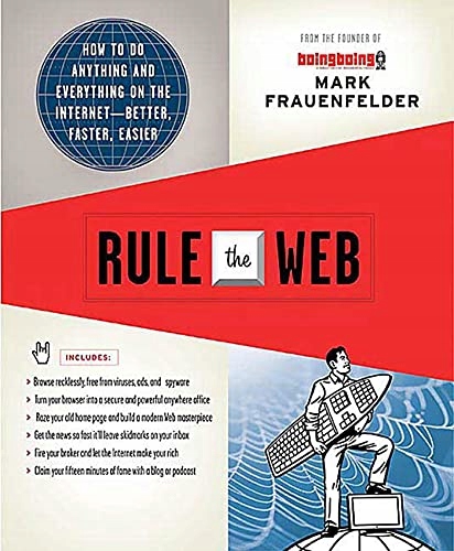 Frauenfelder, Mark Rule the Web: How to Do Anything and Everything on the I