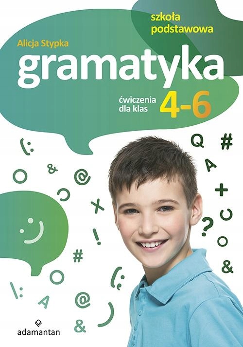 GRAMATYKA. ĆWICZENIA DLA KLAS 4-6 SP ADAMANTAN ALICJA STYPKA