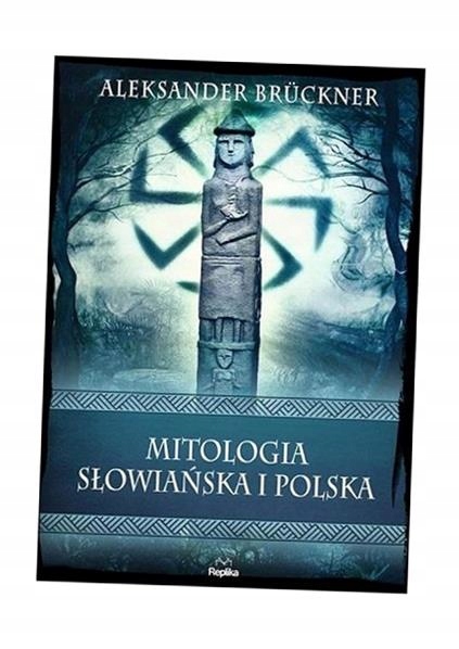 MITOLOGIA SŁOWIAŃSKA I POLSKA, ALEKSANDER BRCKNER