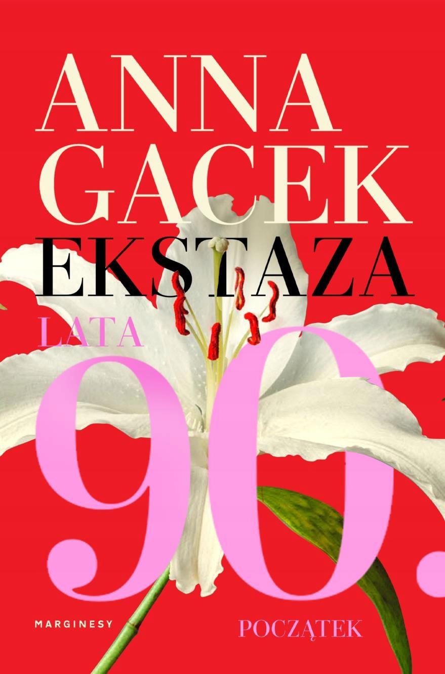 

Ekstaza. Lata 90. Początek Anna Gacek