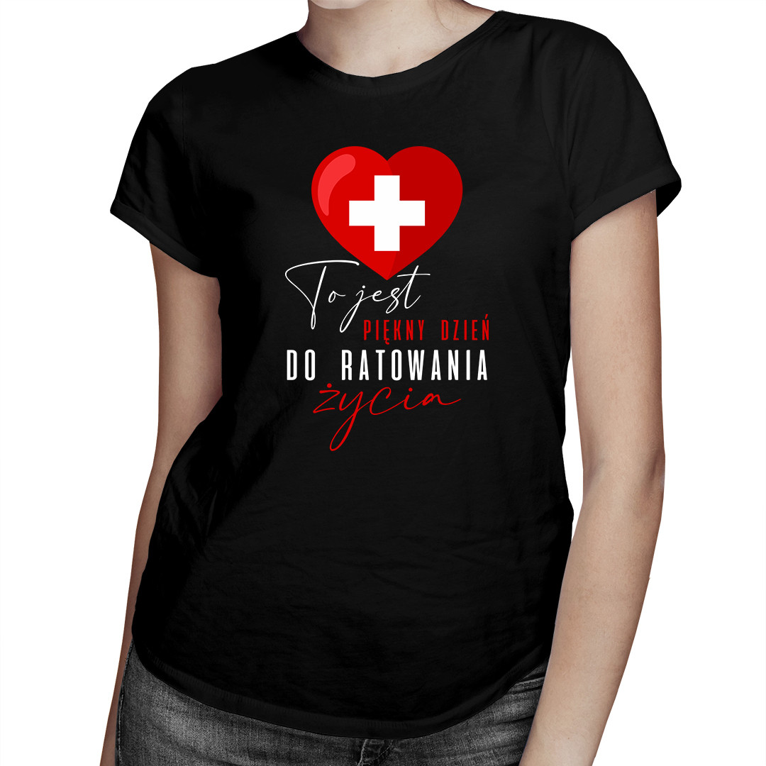 

To jest piękny dzień do ratowania życia - dla niej