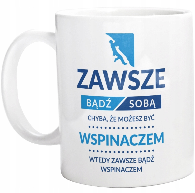 

Bądź Wspinaczem Dla Wspinacza Kubek