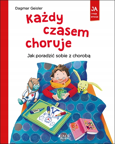 

Każdy czasem choruje. Ja i moje emocje.