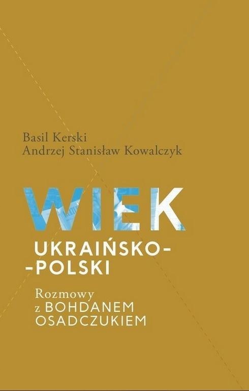 Wiek Ukraińsko-polski. Rozmowy Z B. Osadczukiem