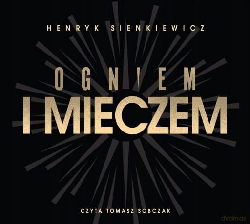OGNIEM I MIECZEM HENRYK I SIENKIEWICZ CD