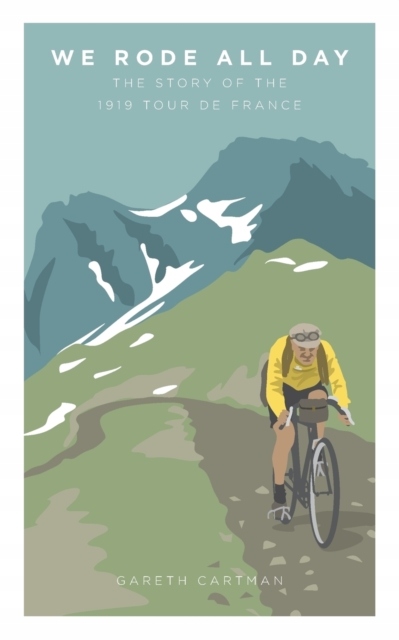 We Rode All Day: The Story of the 1919 Tour de France CARTMAN GARETH