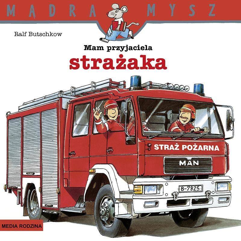 

Mądra Mysz. Mam przyjaciela strażaka