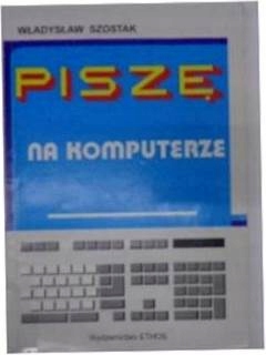 Piszę na komputerze - W.Szostak