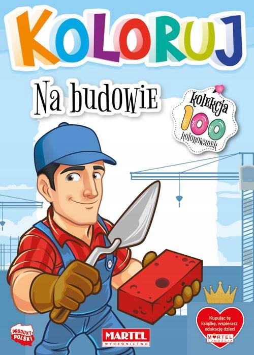 Na Budowie. Koloruj, Opracowanie Zbiorowe