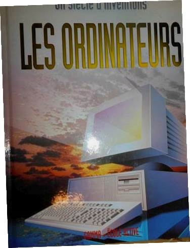 Un siecle d'inventions les ordinateurs -